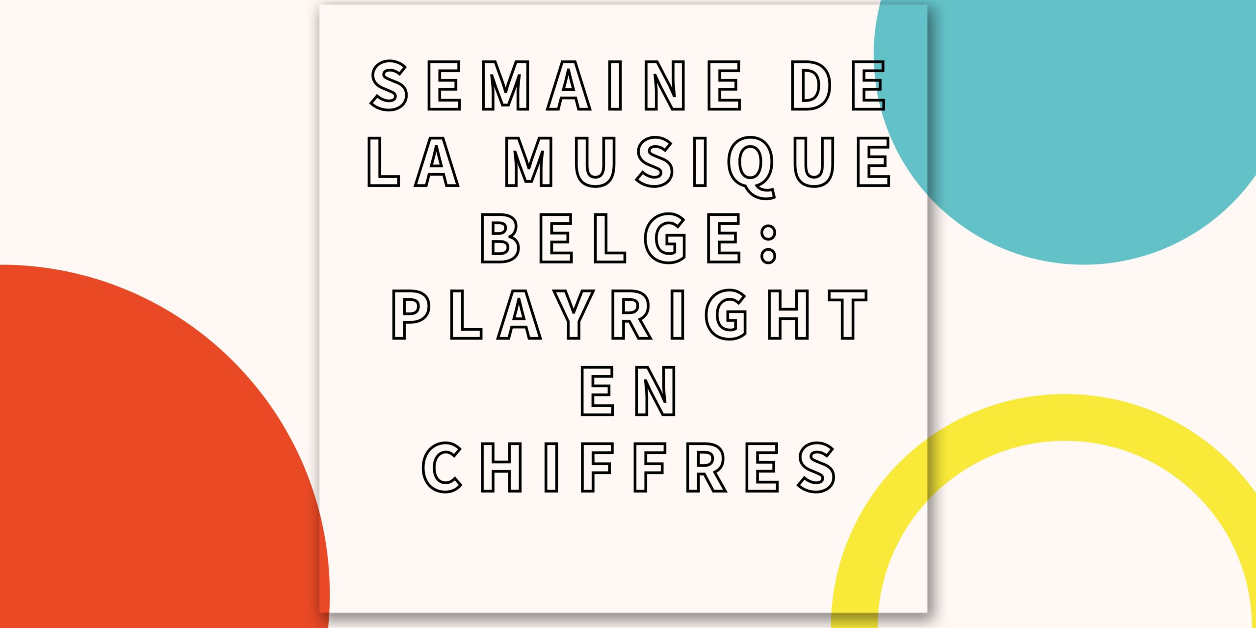 Semaine de la Musique Belge : que fait PlayRight pour les musiciens belges ?